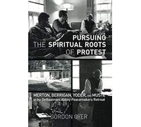 Pursuing The Spiritual Roots Of Protest
