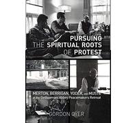 Pursuing The Spiritual Roots Of Protest