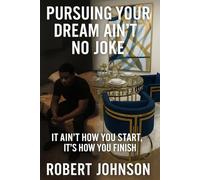 Pursuing Your Dream Ain't No Joke: A Street-Smart Guide to Resilience, Entrepreneurship, and Never Giving Up