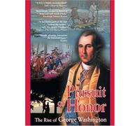 Pursuit of Honor - The Rise of George Washington