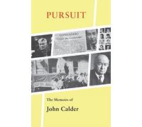 Pursuit: The Memoirs of John Calder