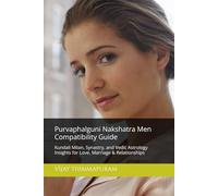 Purvaphalguni Nakshatra Men Compatibility Guide: Kundali Milan, Synastry, and Vedic Astrology Insights for Love, Marriage & Relationships