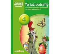 PUS To ju¿ potrafiê 4 Æwiczenia utrwalaj¹co sprawdzaj¹ce dla dzieci w klasie 2-3 Jadwiga Dejko, Ma³gorzata B¹k (Buch auf Polnisch)