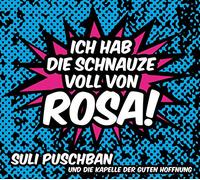 Puschban, Suli & die Kapelle der Guten Hoffnung - Ich Hab die Schnauze Voll Von Rosa!