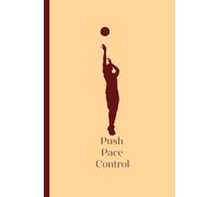 Push Pace Control: Basketball Training Journal: Minimalist Basketball Notebook for Practice, Skills & Game Tracking