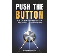 Push The Button: How Key Relationships Ignite our Potential and Propel us Forward