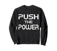 Push The Power Statement Design Kraft Motivation Force Sweatshirt