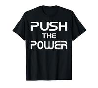 Push The Power Statement Design Kraft Motivation Force T-Shirt