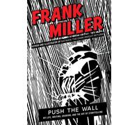 Push the Wall My Life, Writing, Drawing, and the Art of Storytelling - Frank Miller - S&S/Saga Press - ebook (ePub) - Livre