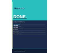 Push to Done - The Engineer's Daily Task Log: A Daily Work Log for Developers, IT Professionals & Agile Teams