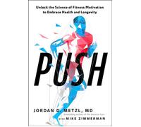 Push Unlock the Science of Fitness Motivation to Embrace Health and Longevity - Jordan D. Metzl MD - Rodale Books - ebook (ePub) - Livre