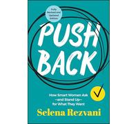 Pushback: How Smart Women Ask--and Stand Up--for What They Want