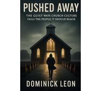 Pushed Away: The Quiet Ways Church Culture Fails the People It Should Reach