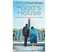 Pushed Out The Crack House Into God's House