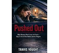 Pushed out: Why Women Don’t Lose in Court- They’re Forced Out Before Justice Begins