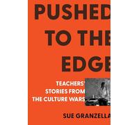Pushed to the Edge: Stories from the Culture Wars in American Education