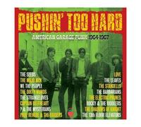 Pushin Too Hard: Ame – Pushin' Too Hard: American Garage Punk 1964-1967 – Edel