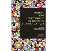 Pushing Our Understanding Of Diversity In Organizations (Hc)