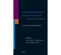 Pushing Sacred Boundaries In Early Judaism And The Ancient Mediterranean
