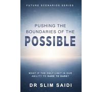 Pushing the Boundaries of the Possible: What If the Only Limit Is Our Ability to Dare to Dare?