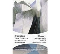 Pushing the Limits by Henry Petroski Henry Petroski (Auteur)