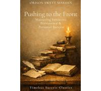 Pushing to the Front: The Original Classic to Initiative, Persistence & Success in a Definitive Edition