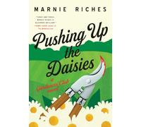 Pushing Up the Daisies: A Novel