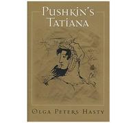 Pushkin's Tatiana, Publications of the Center for Pushkin Studies Olga Peters Hasty (Auteur)