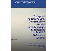 Pushyami Nakshatra Men Compatibility Guide: Love, Marriage & Remedies with All 27 Nakshatra Women: Love and Marriage Solutions for Pushyami Men through Vedic Astrology