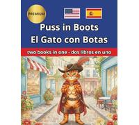 Puss in Boots El Gato con Botas English Español Bilingual Bilingüe: Bilingual Edition with Paragraph-by-Paragraph Translation / Edición Bilingüe con ... Ages 2 to 12 / Para Niños de 2 a 12 años