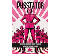PUSSTATOR: HOW STRONG INDEPENDENT MODERN WOMEN ARE DESTROYING THE FAMILY DYNAMIC