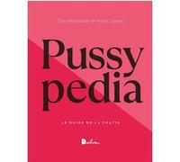 Pussypedia - Le Guide inclusif de la chatte - Nouvelle Zoe Mendelson (Auteur), Maria Conejo (Auteur), Nathalie Bru (Traduction), Marguerite Capelle (Traduction), Gaëlle Cogan (Traduction), Valentine L