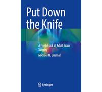 Put Down the Knife: A Fresh Look at Adult Brain Surgery
