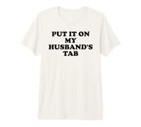 Put It on My Husbands Tab Not Spoiled Wife Husband Loves Me T-Shirt Haut de Gamme