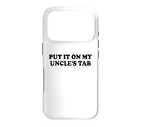 Put It on My Uncle's Tab Kids Niece Nephew My Uncle Loves Me Coque pour iPhone 17 Pro