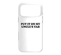Put It on My Uncle's Tab Kids Niece Nephew My Uncle Loves Me Coque pour iPhone 17 Pro Max