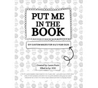 Put Me In The Book: DIY Custom Mazes for 4 & 5 Year Olds: A twisty, turny maze adventure that’s uniquely theirs!