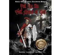 Put On the Full Armor of God - Devotional Coloring Book for Adults: Spiritual Warfare Battle Plan for the Christian Warrior