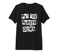 Put The Burger Down Conseils de régime drôles T-Shirt Haut de Gamme