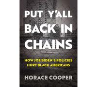 Put Y'all Back In Chains: How Joe Biden's Policies Hurt Black Americans