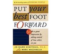 Put Your Best Foot Forward: Make a Great Impression by Taking Control of How Others See You Dimitrius, Jo-Ellan, Mazzarella, Mark (Auteur)