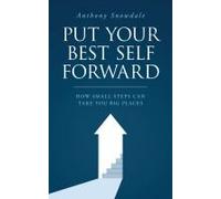 Put Your Best Self Forward: How Small Steps Can Take You Big Places