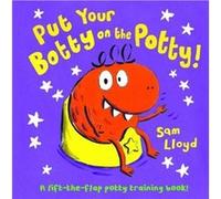 Put Your Botty on the Potty by Sam Lloyd Sam Lloyd (Auteur)