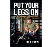 Put Your Legs On: One Man's Journey to Survive. Recover. Live.