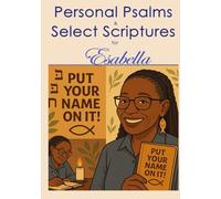 Put Your Name on It!: Personal Psalms and Select Scriptures for Esabella