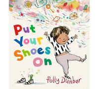Put Your Shoes On: An empathetic tale that encourages patience and offers a relatable glimpse into the inner workings of a child’s imagination, ... 3-7 and a comforting resource for parents