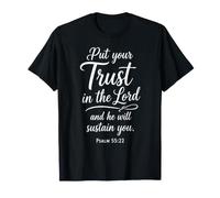 Put Your Trust in The Lord Psaum 55:22 Écriture Faith God T-Shirt