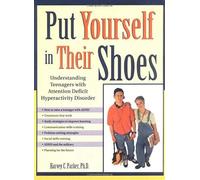 Put Yourself In Their Shoes: Understanding Teenagers With Attention Deficit Hyperactivity Disorder
