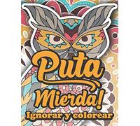 Puta Mierda! Ignorar Y Colorear: Libro De Colorear Para Adultos, Libro Para Colorear Para Adultos Con Patrones De Animales Y Mandalas