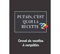Putain, c'est quoi la recette ?: Livre de 100 recettes délicieuses à compléter avec type de plat, ingrédients et préparation. | Spécial pour cuisine rapide, simple, facile et pas cher.